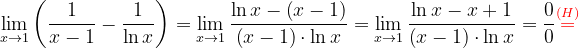 \dpi{120} \lim_{x\rightarrow 1}\left ( \frac{1}{x-1}-\frac{1}{\ln x} \right )=\lim_{x\rightarrow 1}\frac{\ln x-\left ( x-1 \right )}{\left ( x-1 \right )\cdot \ln x}=\lim_{x\rightarrow 1}\frac{\ln x- x+1 }{\left ( x-1 \right )\cdot \ln x}=\frac{0}{0}{\color{Red} \overset{(H)}{=}}